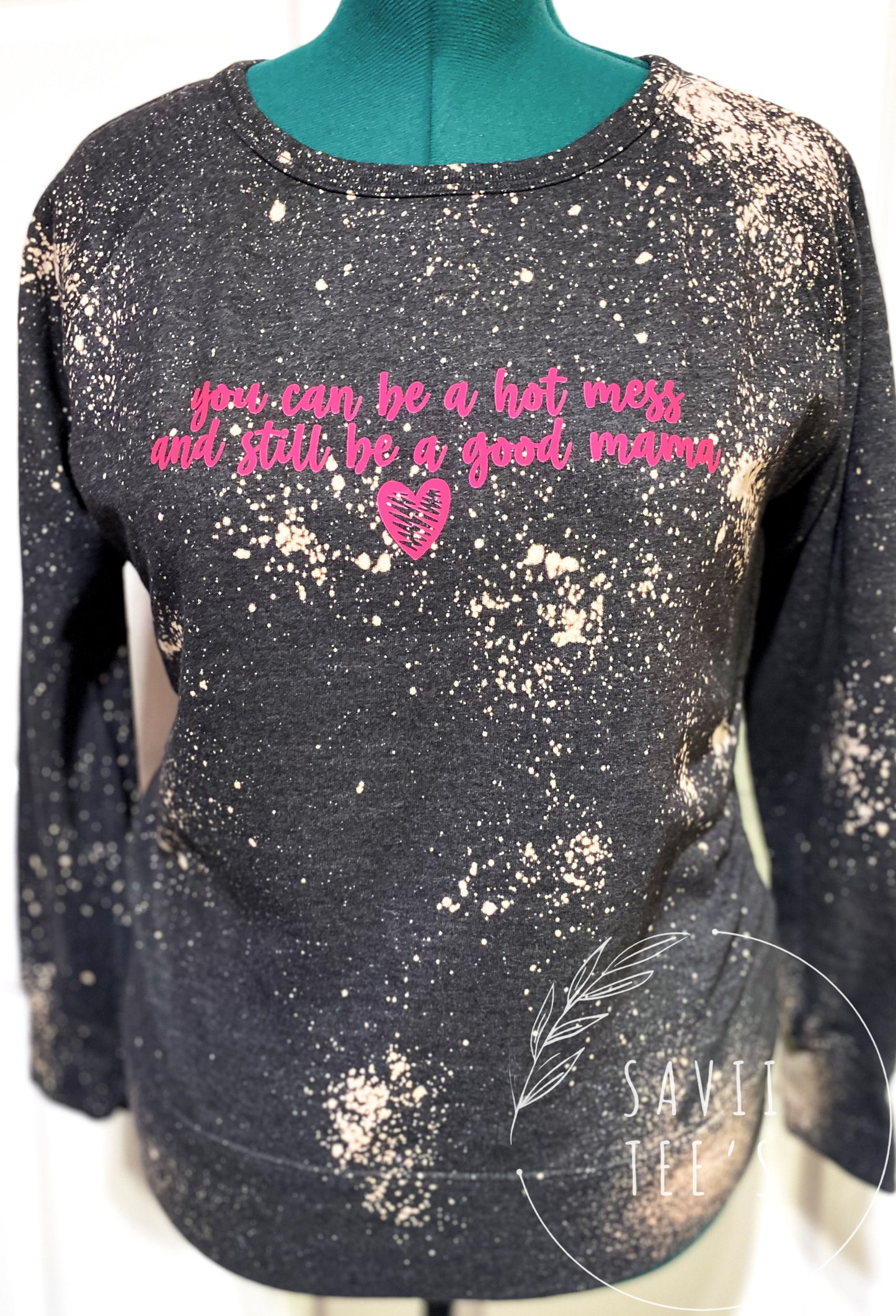 You can still be a mess and be a good mom bleached crew neck sweatshirt