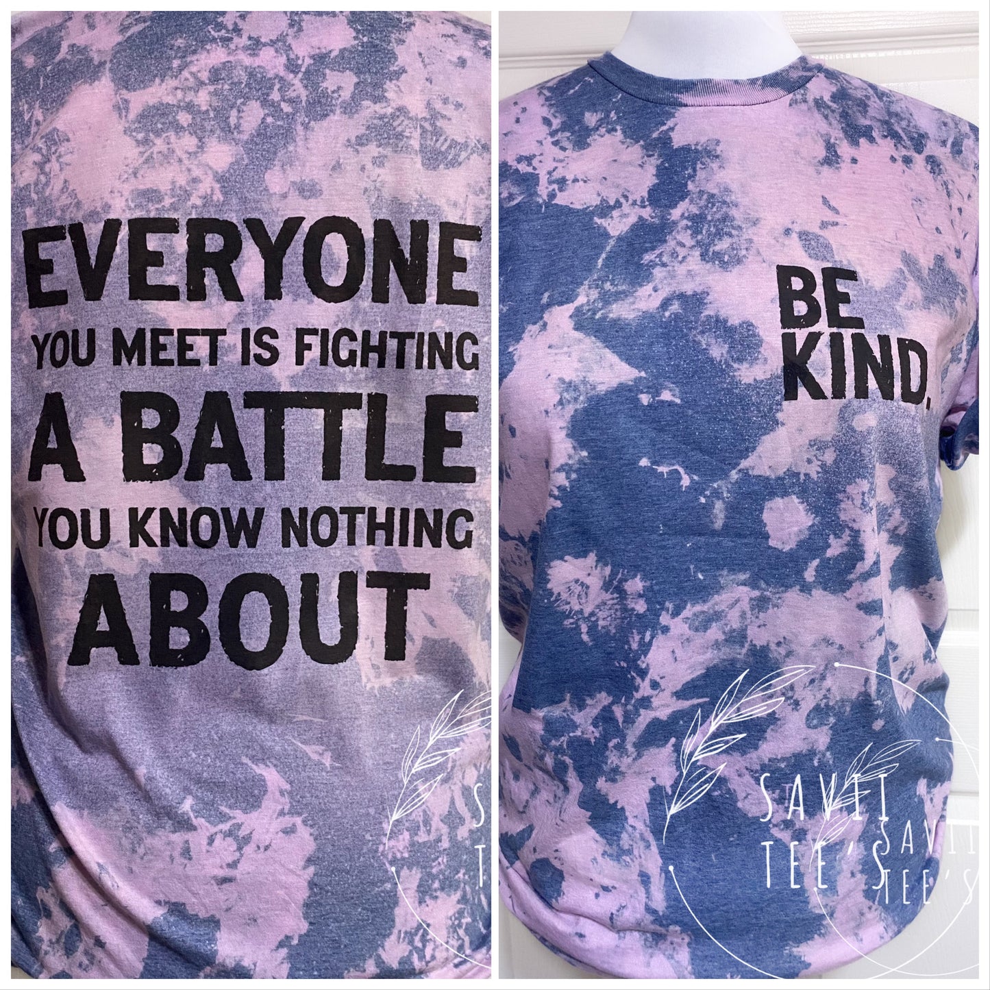 Be kind Everyone you meet is fighting a battle you know nothing about bleached tee