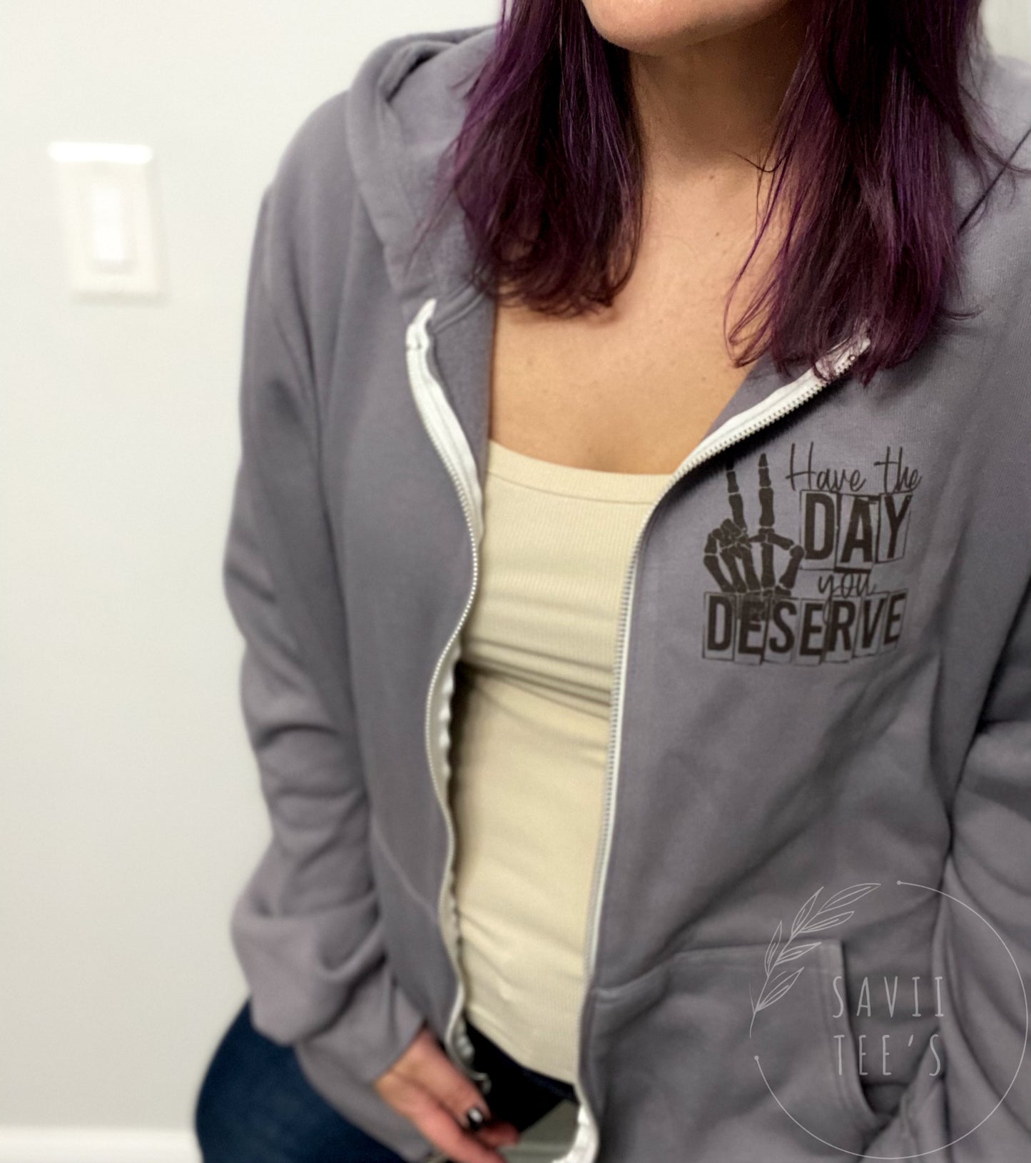 Have the day/ I don’t know where you got hooded zip up