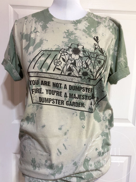 You’re not a dumpster fire you’re a majestic dumpster garden