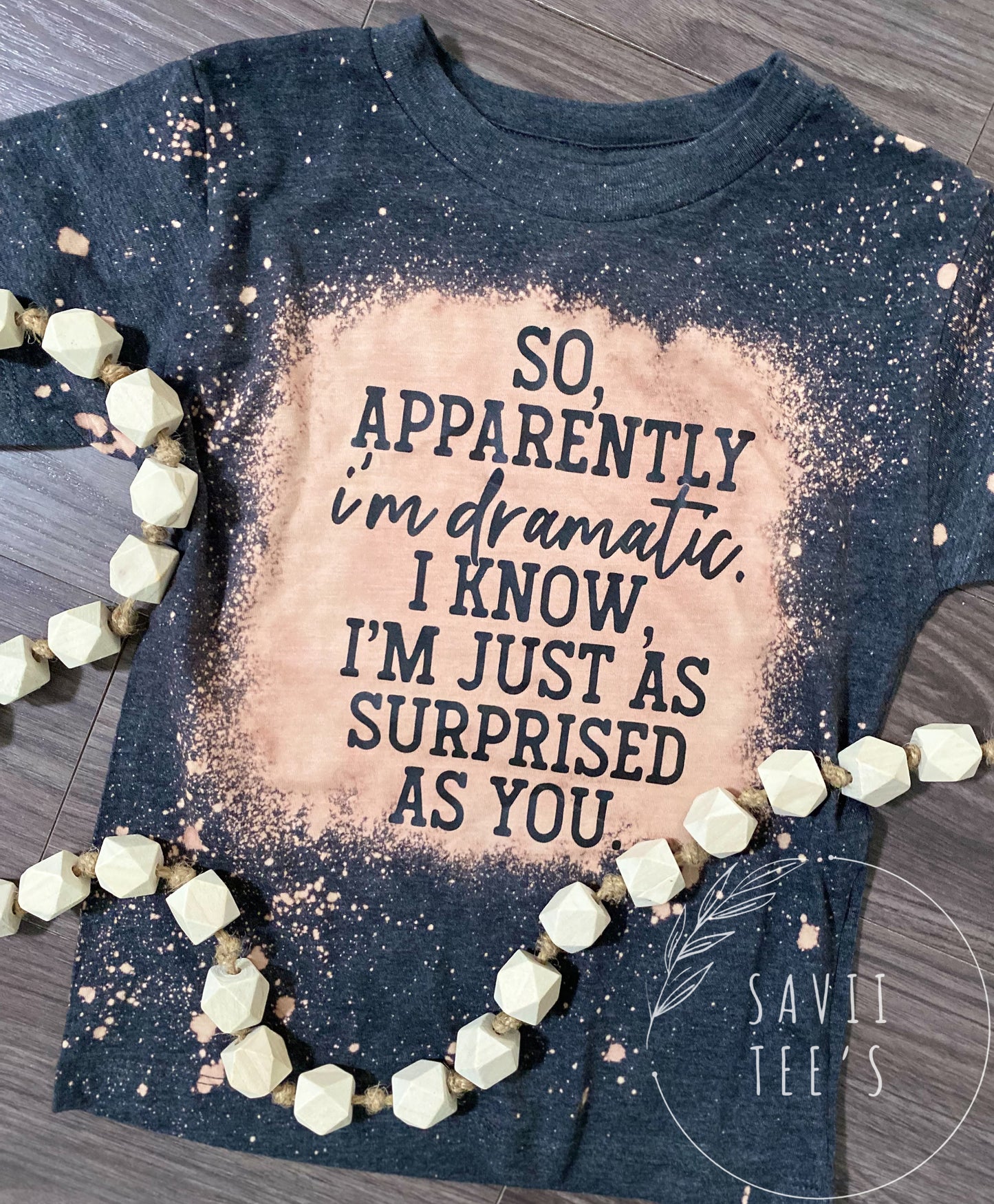 So apparently I’m dramatic kids tee
